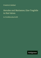 Herodes und Mariamne; Eine Tragödie in fünf Akten: in Großdruckschrift (German Edition) 3388070881 Book Cover