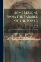 Some Lessons From the Parable of the Sower: The Parabel of Growth, and The law of The Harvest 102220145X Book Cover