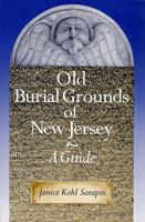 Old Burial Grounds of New Jersey: A Guide 0813521114 Book Cover