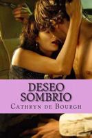 Deseo Sombrio: Romance Er�tico Contempor�neo 1497360684 Book Cover