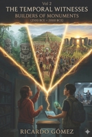 Builders of Monuments: The Temporal Witnesses, Volume 2 B0FQV7MTG4 Book Cover