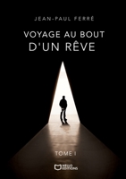 Voyage au bout d'un rêve - Tome I (French Edition) 2386272206 Book Cover