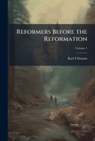 Reformers Before the Reformation 1025206479 Book Cover