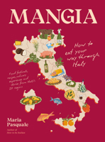 Mangia: How to Eat Your Way Through Italy 1922754897 Book Cover