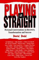 Playing It Straight: Personal Conversations on Recovery, Transformation and Success 155874388X Book Cover