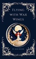 Flying with Wax Wings 9363318281 Book Cover