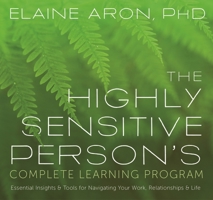 The Highly Sensitive Person's Complete Learning Program: Essential Insights and Tools for Navigating Your Work, Relationships, and Life 1683643461 Book Cover