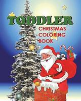 Toddler Christmas Coloring Book: Holiday Coloring and Activity Book for Toddlers and Preschoolers 1979639051 Book Cover