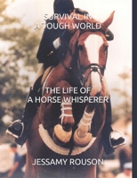 Survival in a Tough World: The Life of a Horse Whisperer B08MSVJL8P Book Cover