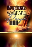 Prophetic Warfare Prayer Manual: A Complete Guide for Personal, Family, and Corporate Deliverance B0FLQ26ZPB Book Cover