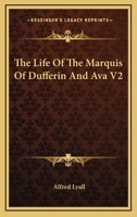 The Life Of The Marquis Of Dufferin And Ava V2 1432633023 Book Cover