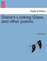 Diana's Looking Glass, and Other Poems 1241052859 Book Cover