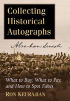 Collecting Historical Autographs: What to Buy, What to Pay, and How to Spot Fakes 1476664153 Book Cover
