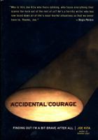 Accidental Courage: Finding Out I'm a Bit Brave After All 1579544940 Book Cover