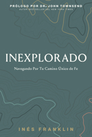 Inexplorado: Navegando Por Tu Camino Único de Fe 1957616679 Book Cover
