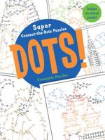 Dots!: Super Connect-the-Dots Puzzles 140275521X Book Cover