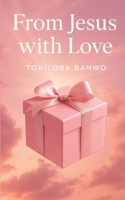 From Jesus, with Love B0FP5NGK1D Book Cover