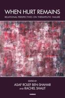 When Hurt Remains: Relational Perspectives on Therapeutic Failure 1782202072 Book Cover