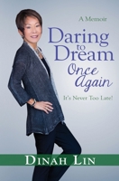 Daring to Dream Once Again: It's Never Too Late! 0986290149 Book Cover