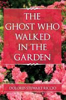 The Ghost Who Walked in the Garden 152342916X Book Cover
