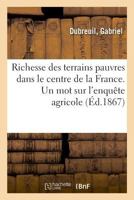 Richesse des terrains pauvres dans le centre de la France. Un mot sur l'enquête agricole 201309731X Book Cover
