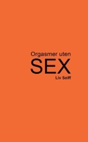 Orgasmer uten sex (Norwegian Bokmal Edition) 8284516292 Book Cover
