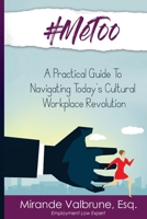 #MeToo: A Practical Guide to Navigating Today's Cultural Workplace Revolution 1984374168 Book Cover