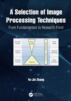 A Selection of Image Processing Techniques: From Fundamental to Research Front 103214839X Book Cover