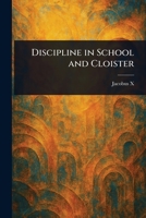 Discipline in School and Cloister 9354945198 Book Cover