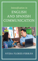 Intensification in English and Spanish Communication 1793639612 Book Cover