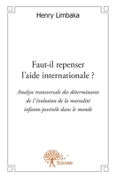 Faut-il repenser l'aide internationale ?: Analyse transversale des déterminants de l'évolution de la mortalité infanto-juvénile dans le (French Edition) 2332584986 Book Cover