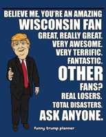 Funny Trump Planner: Funny Planner for Wisconsin Fan (Conservative Trump Gift) 1699058628 Book Cover