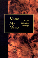 Know My Name : A Gay Liberation Theology 0664255760 Book Cover