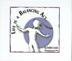 Life is a Balancing Act... A Fun Book 0972892419 Book Cover