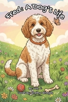 Fred: A Dog’s Life B0GZC5FR19 Book Cover