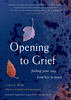 Opening to Grief: Finding Your Way from Loss to Peace 1590035127 Book Cover