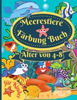 Meerestiere Färbung Buch für Kinder im Alter von 4-8: Erstaunliches Malbuch für Kinder im Alter von 4-8 Jahren, zum Ausmalen von Meerestieren, ... Taschenbuch 8,5*11 Zoll 166711459X Book Cover