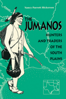 The Jumanos: Hunters and Traders of the South Plains 0292730845 Book Cover