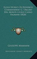 Elogi Storici Di Federico Commandino G. Ubaldo Del Monte Giulio Carlo Fagnani (1828) 1271114410 Book Cover