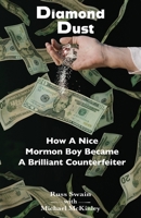 Diamond Dust: How A Nice Mormon Boy Became A Brilliant Counterfeiter 1953136737 Book Cover