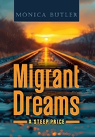 Migrant Dreams: A Steep Price 1954604149 Book Cover