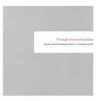 Through the Looking Glass: Women and Self-Representation in Contemporary Art 0911209603 Book Cover