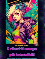 I ritratti manga più incredibili - Il libro da colorare perfetto per gli appassionati di manga e anime: Un viaggio nel meraviglioso mondo dei migliori B0CM8C9283 Book Cover