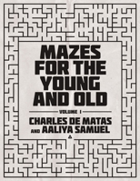 Mazes for the Young and Old: Volume 1 1684704499 Book Cover