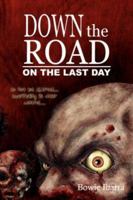 Down the Road: On the Last Day 0978970721 Book Cover