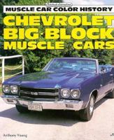 Chevrolet Big-Block Muscle Cars (Muscle Car Color History Series) 0879387254 Book Cover