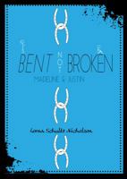 Bent, Not Broken: Madeline and Justin 1988347033 Book Cover
