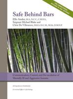 Safe Behind Bars: Communication, Control, and de-Escalation of Mentally Ill & Aggressive Inmates - A Comprehensive Guidebook for Correctional Offices in Jail Settings 1950678059 Book Cover