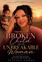 From a Broken Child to an Unbreakable Woman B0H8GGJRWZ Book Cover