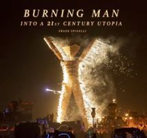 Burning Man, Into a 21st Century Utopia 0692323988 Book Cover